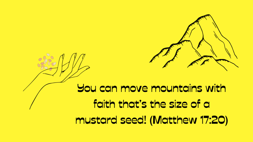 mustard size faith moves mountains